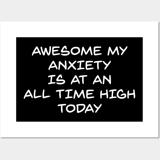 Awesome My Anxiety Is At An All Time High Today Wall Art by MishaHelpfulKit